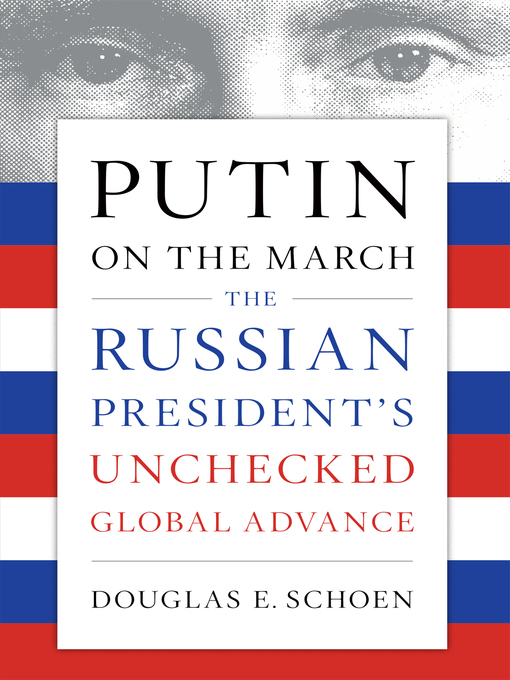 Title details for Putin on the March by Douglas E. Schoen - Available